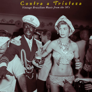 Luiz Claudio的專輯Contra a Tristeza - Vintage Brazilian Music from the 50's