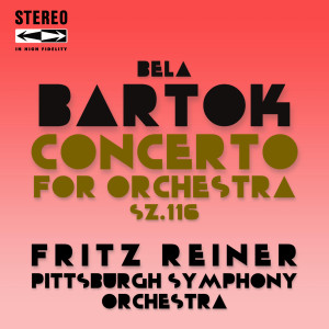 Fritz Reiner的专辑Béla Bartók: Concerto for Orchestra, Sz.116