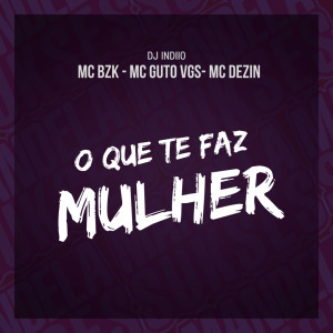 Album O QUE TE FAZ MULHER (Explicit) from dj indiio