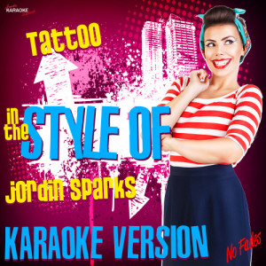 收聽Ameritz Karaoke Standards的Tattoo (In the Style of Jordin Sparks) [Karaoke Version] (Karaoke Version)歌詞歌曲