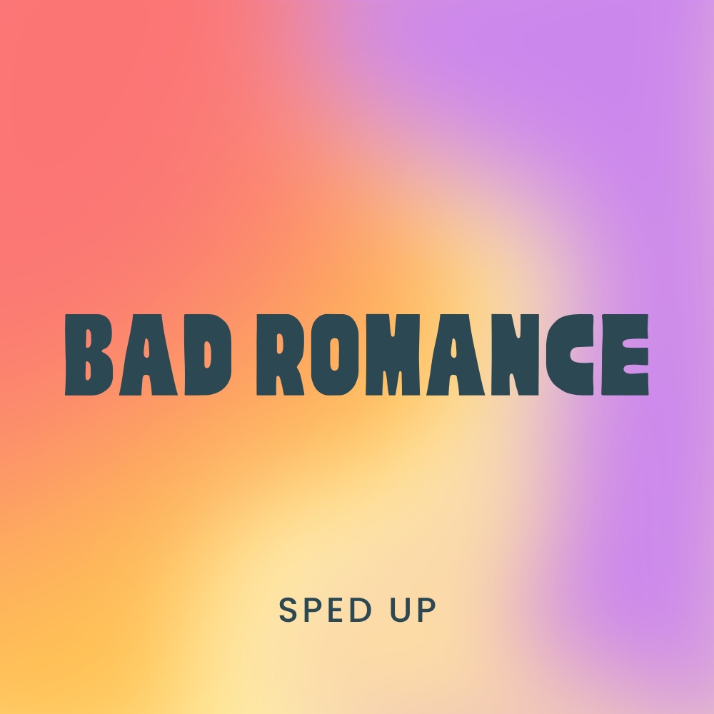 Caught in a Bad Romance Want Your Bad Romance (Bad Romance) [Sped Up] (Explicit)