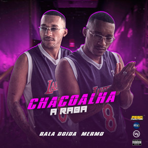 收聽Peso Produtora的Chacoalha a Raba (Explicit)歌詞歌曲