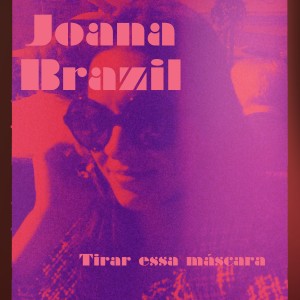 Joana Brazil的專輯Tirar Essa Máscara