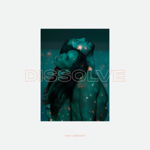 收聽The Comfort的Dissolve歌詞歌曲