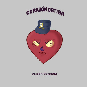 收聽Perro Segovia的Corazón Ortiba (Explicit)歌詞歌曲