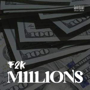 F2K的专辑Millions (Explicit)