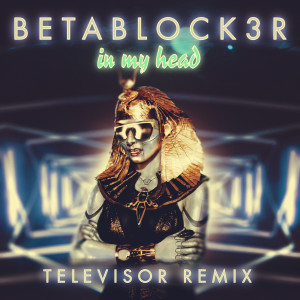 Album In My Head (Televisor Remix) oleh Betablock3r