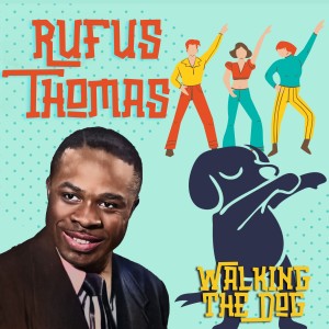 Rufus Thomas的專輯Walking the Dog