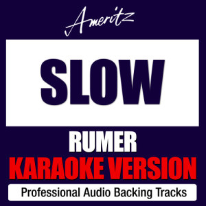 收聽Ameritz Karaoke Band的Slow (Originally Performed By Rumer)歌詞歌曲