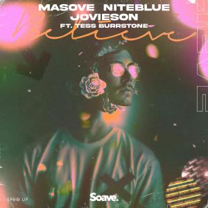 Listen to Believe - Sped Up (feat. Tess Burrstone) song with lyrics from Masove
