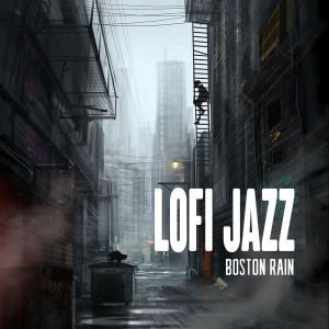 ดาวน์โหลดและฟังเพลง Boston Rain พร้อมเนื้อเพลงจาก LoFi Jazz