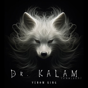 Listen to Dr. Kalam (Unmixed) song with lyrics from Venom King