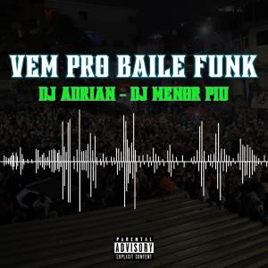收聽Dj Menor Piu的Vem Pro Baile Funk (Explicit)歌詞歌曲