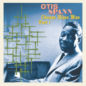 อัลบัม Chicago Blues Man, Pt. 1 ศิลปิน Otis Spann