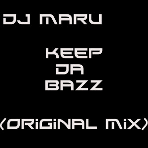 收聽DJ Maru的Keep Da Bazz歌詞歌曲