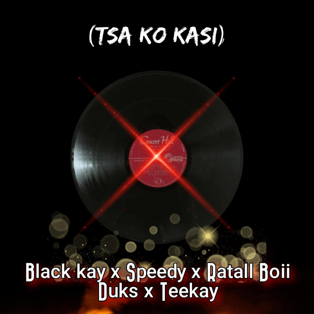 Tsako Kasi (feat. Black Kay Teekay Duks Speedy ii)