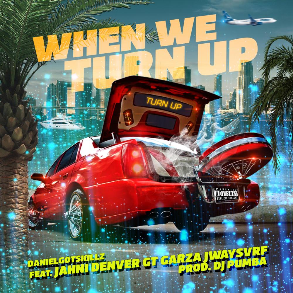 When We Turn Up (feat. Jahni Denver, Gt Garza & Jway$vrf) (Explicit)