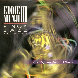 อัลบัม Pinoy Jazz, Vol. 1 ศิลปิน EDDIE MUNJI III