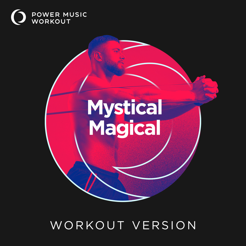 Mystical Magical (Extended Workout Version 128 BPM)