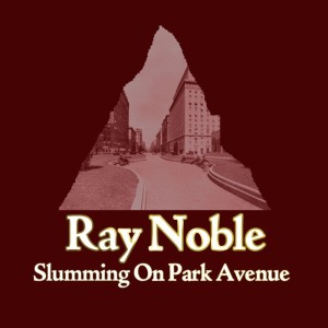 Slumming On Park Avenue dari Ray Noble