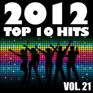 Party Hit Kings的專輯2012 Top 10 Hits, Vol. 21 (Explicit)