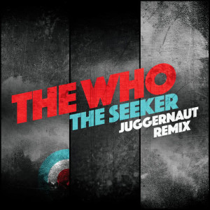 收聽The Who的The Seeker (Juggernaut Remix)歌詞歌曲