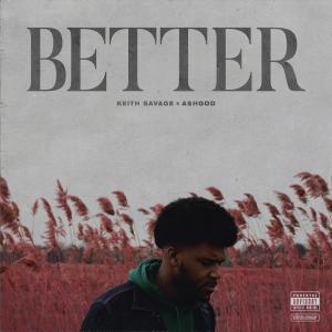 Keith Savage的專輯Better (feat. Ashgod) (Explicit)