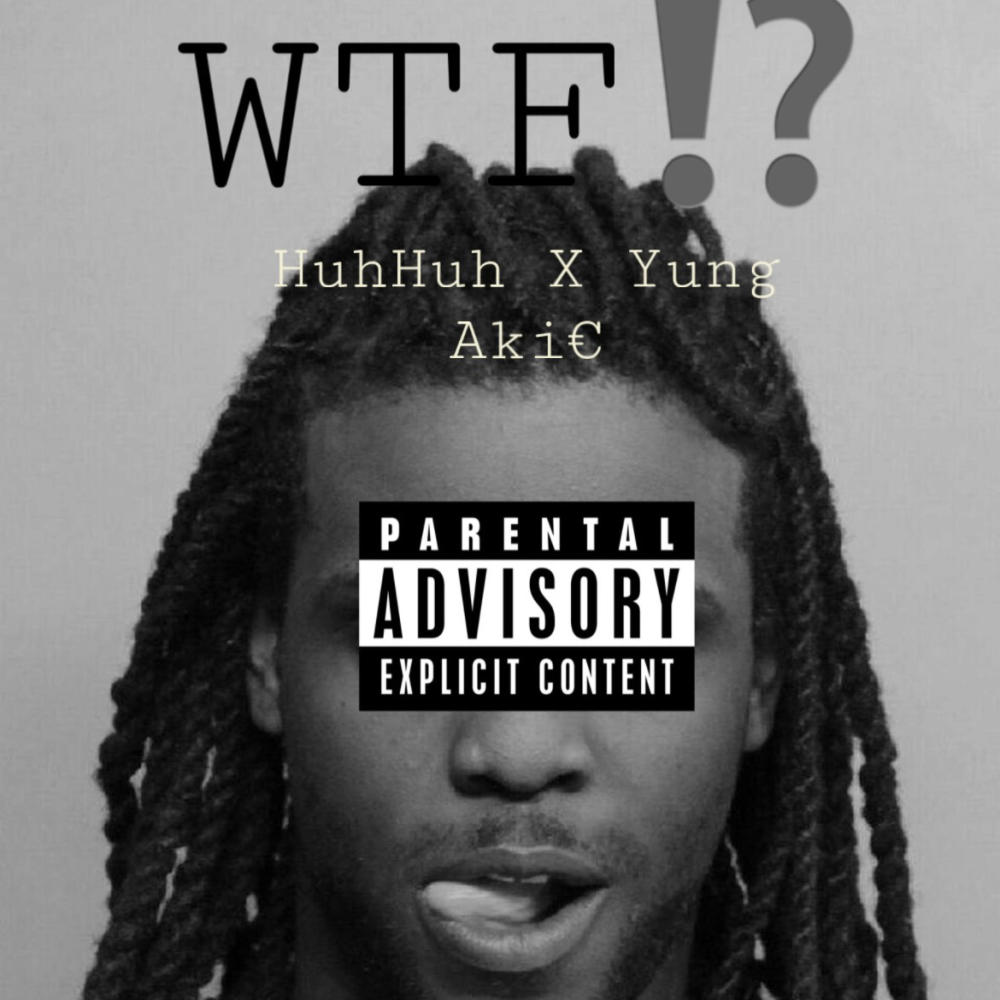WTF!? (feat. RealHuhh) (Explicit)
