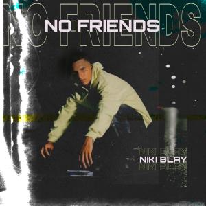 ดาวน์โหลดและฟังเพลง No Friends (Explicit) พร้อมเนื้อเพลงจาก Niki Blay