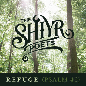 The Shiyr Poets的專輯Refuge (Psalm 46)