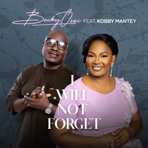 Listen to I Will Not Forget song with lyrics from Becky Osei