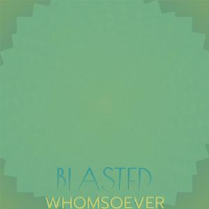 Various的专辑Blasted Whomsoever