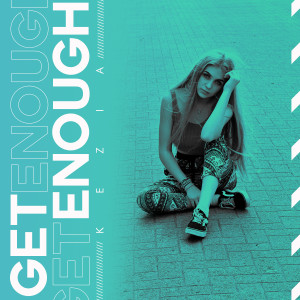 Dengarkan Get Enough (Club Mix) lagu dari Kezia dengan lirik