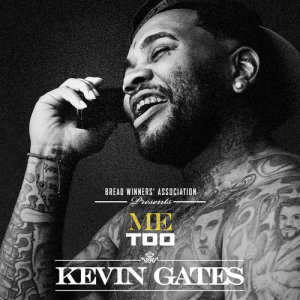ดาวน์โหลดและฟังเพลง Me Too (Explicit) พร้อมเนื้อเพลงจาก Kevin Gates