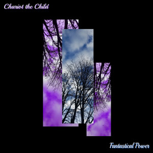 收聽Chariot the Child的Fantastical Power歌詞歌曲