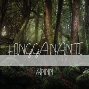 Listen to Hingga Nanti song with lyrics from AnnN