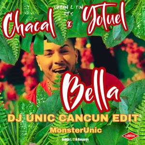 Album Bella (DJ Unic Cancun Edit) oleh Chacal