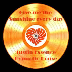 收聽Justin Essence的Give Me the Sunshine Every Day歌詞歌曲
