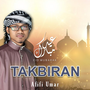 Dengarkan Takbiran lagu dari Afifi Umar dengan lirik