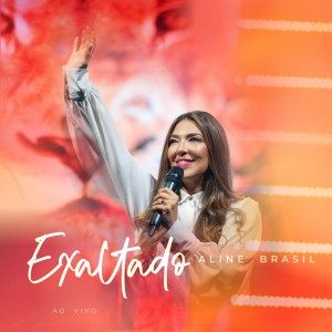 ดาวน์โหลดและฟังเพลง Exaltado (Ao Vivo) พร้อมเนื้อเพลงจาก Aline Brasil