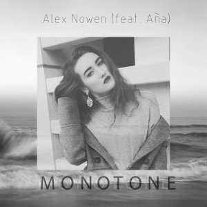 Album Monotone (feat. Aña) from Alex Nowen