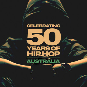 Various的專輯Celebrating 50 years of Hip Hop - Australia (Explicit)