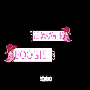 收听Yung Core的Cowgirl Boogie (Explicit)歌词歌曲