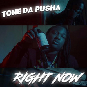 收聽Tone Da Pusha的Right Now (Explicit)歌詞歌曲