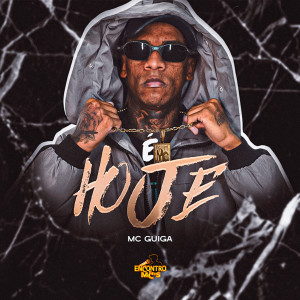 收聽MC Guiga的É Hoje (Explicit)歌詞歌曲