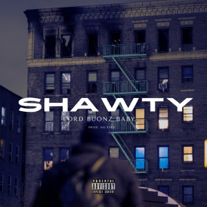 Listen to Shawty (Explicit) song with lyrics from Lord Buonz Baby