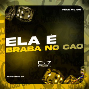 DJ MENOR 07的專輯Ela é Braba no Cao (Explicit)