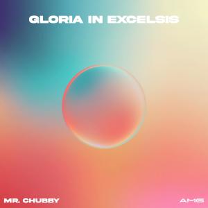 收聽Mr. Chubby的Gloria in Excelsis歌詞歌曲