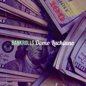 Listen to Bankrolls (Explicit) song with lyrics from Domo Luchiano
