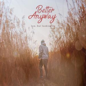 收聽Better Anyway的Stargazer歌詞歌曲